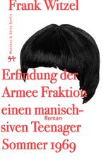 ISBN 9783957570772: Die Erfindung der Roten Armee Fraktion durch einen manisch-depressiven Teenager im Sommer 1969