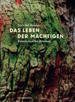 ISBN 9783957571656: Das Leben der Mächtigen - Reisen zu alten Bäumen