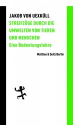 ISBN 9783957576835: Streifzüge durch die Umwelten von Tieren und Menschen - Eine Bedeutungslehre