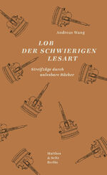 ISBN 9783957578600: Lob der schwierigen Lesart - Streifzüge durch unlesbare Bücher