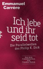 ISBN 9783957578815: Ich lebe und ihr seid tot – Die Parallelwelten des Philip K. Dick