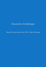 ISBN 9783957580108: Klassische Archäologie - Meyer-Struckmann-Preis 2014: Alain Schnapp