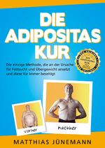 Die Adipositas-Kur - Mit hCG an der Ursache für Fettsucht und Übergewicht ansetzen und diese für immer beseitigen