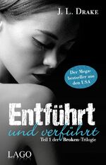 ISBN 9783957611338: Entführt und verführt – Teil 1 der Broken-Trilogie