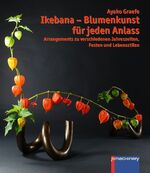 ISBN 9783957651730: Ikebana - Blumenkunst für jeden Anlass - Arrangements zu verschiedenen Jahreszeiten, Festen und Lebensstilen