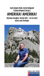 ISBN 9783957653444: AMERIKA! AMERIKA! - Dietmar Kuegler: 04.06.1951 – 03.12.2022 Autor und Verleger