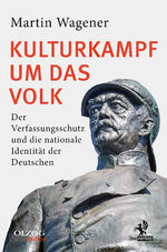 ISBN 9783957682284: Kulturkampf um das Volk / Der Verfassungsschutz und die nationale Identität der Deutschen / Martin Wagener / Buch / 512 S. / Deutsch / 2024 / Olzog / EAN 9783957682284