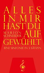 ISBN 9783957710376: Alles in mir hast du aufgewühlt : eine Sinfonie in 3 Sätzen. Reihe: 21