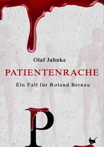 Olaf Jahnke: Patientenrache. Ein Fall fü