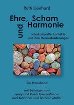 ISBN 9783957760159: Ehre, Scham und Harmonie – Interkulturelle Kontakte und ihre Herausforderungen: Ein Praxisbuch