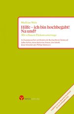 ISBN 9783957790064: Hilfe – ich bin hochbegabt! Na und? : Mit schlauen Füchsen unterwegs. In Zusammenarbeit mit Kindern der Buchwerkstatt Dortmund: Lukas Fabian, Anna Katharina Krause, Lisa Schenk, Jonas Schneider, Jan-Philipp Stratmann.