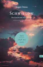 ISBN 9783957802149: Schwielow. Die Geschichte einer Familie – Roman. Teil 1: 1838 bis 1962