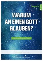 ISBN 9783957900609: Warum an einen Gott glauben? - Antworten auf Fragen des Lebens