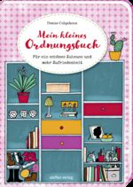 ISBN 9783957990464: Mein kleines Ordnungsbuch - Für ein schönes Zuhause und mehr Zufriedenheit