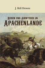 ISBN 9783958016699: Reisen und Abenteuer im Apachenlande - Mit 155 Holzschnitten