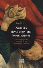 ISBN 9783958018297: Zwischen Imperialismus und Revolution | Die Grundfragen der Revolution an dem Einzelbeispiel Georgiens | Leo Trotzki | Taschenbuch | Paperback | 152 S. | Deutsch | 2021 | Severus | EAN 9783958018297