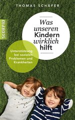 ISBN 9783958030275: Was unseren Kindern wirklich hilft – Unterstützung bei sozialen Problemen und Krankheiten