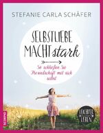 ISBN 9783958030459: Selbstliebe macht stark - So schließen Sie Freundschaft mit sich selbst