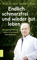 ISBN 9783958031692: Endlich schmerzfrei und wieder gut leben - Die eigenen Heilkräfte stärken mit moderner Naturheilkunde