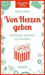 ISBN 9783958033283: Von Herzen geben – Die Kunst, achtsam zu schenken