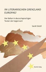 ISBN 9783958081246: Im literarischen Grenzland Europas? - Der Balkan in deutschsprachigen Texten der Gegenwart