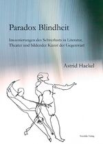 Astrid Hackel: Paradox Blindheit - Insze