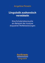 ISBN 9783958091689: Linguistik authentisch vermitteln – Eine Schülerlaborstudie am Beispiel der Analyse doppelter Perfektbildungen