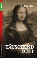 Jo Stammer: Täuschend echt (vom Autor si Jo Stammer: Täuschend echt (vom Autor si
