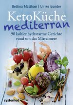 ISBN 9783958140448: KetoKüche mediterran - 90 kohlenhydratarme Gerichte rund um das Mittelmeer