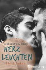 Katharina B. Gross: Herzleuchten : Tim & Katharina B. Gross: Herzleuchten : Tim &