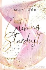 ISBN 9783958186392: Catching Stardust (Queen's University 1) - Roman | Die neue Own Voice New Adult-Reihe