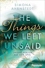 ISBN 9783958186552: The Things we left unsaid. Unsere Herzen auf dem Spiel: Roman | Aufregende Business-Romance über Gegensätze und Neuanfänge