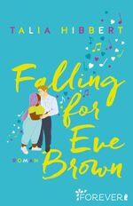 ISBN 9783958186569: Falling for Eve Brown (Brown Sisters 3) : Roman | Das Finale der TikTok-Sensation aus den USA – Gefühlvolle Feelgood-Romance mit Tiefgang