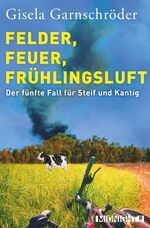 ISBN 9783958199064: Felder, Feuer, Frühlingsluft - ein neuer Fall für Steif und Kantig : Kriminalroman