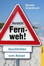 ISBN 9783958280144: Vorsicht Fernweh!: Geschichten vom Reisen