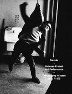 Provoke - Between Protest and Performance Photography in Japan 1960/1975