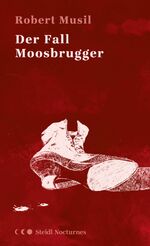 ISBN 9783958297807: Der Fall Moosbrugger (Steidl Nocturnes)