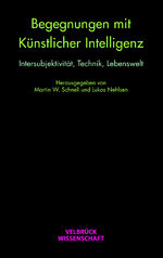 ISBN 9783958322882: Begegnungen mit künstlicher Intelligenz - Intersubjektivität, Technik, Lebenswelt