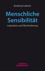 ISBN 9783958323872: Menschliche Sensibilität | Inspiration und Überforderung | Burkhard Liebsch | Taschenbuch | 460 S. | Deutsch | 2025 | Velbrueck GmbH | EAN 9783958323872