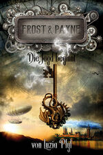 ISBN 9783958342415: Frost & Payne - Die mechanischen Kinder 1: Die Jagd beginnt