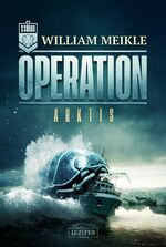 William Meikle: Operation Arktis