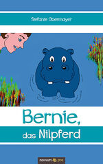 ISBN 9783958404052: Bernie, das Nilpferd