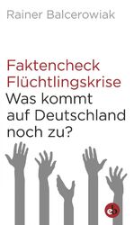 ISBN 9783958410305: Faktencheck Flüchtlingskrise – Was kommt auf Deutschland noch zu?