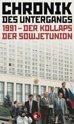 ISBN 9783958410329: Chronik des Untergangs - 1991 - Der Kollaps der Sowjetunion