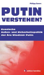 ISBN 9783958410473: Putin verstehen? – Russische Außen- und Sicherheitspolitik der Ära Wladimir Putin