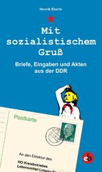 ISBN 9783958410527: Mit sozialistischem Gruß - Eingaben, Briefe und Mitteilungen an die DDR-Regierung