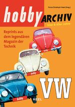 Hobby Archiv VW - Reprint aus dem legendären Magazin der Technik 1953–1970