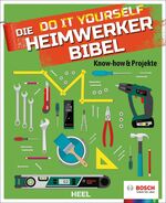 ISBN 9783958436282: Die Do it Yourself Heimwerkerbibel - Know-how & Projekte