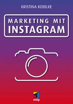 ISBN 9783958455313: Marketing mit Instagram: Marketing mit Fotos & Videos (mitp Business)