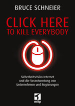 ISBN 9783958459472: Click Here to Kill Everybody - Sicherheitsrisiko Internet und die Verantwortung von Unternehmen und Regierungen